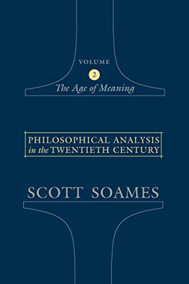 Philosophical Analysis in the Twentieth Century – The Age of Meaning