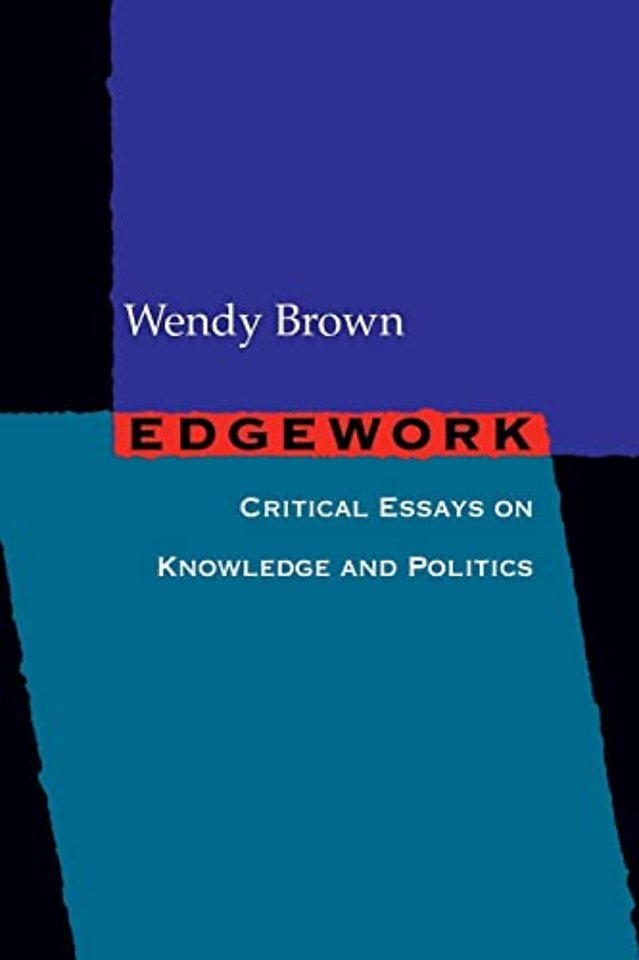 Edgework – Critical Essays on Knowledge and Politics