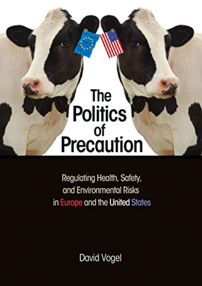 Politics of Precaution – Regulating Health, Safety, and Environmental Risks in Europe and the United States