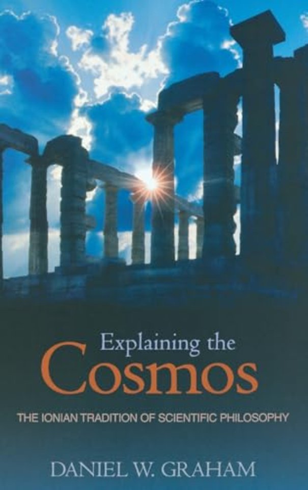Explaining the Cosmos – The Ionian Tradition of Scientific Philosophy