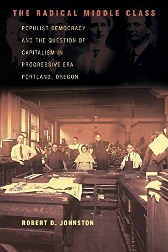 The Radical Middle Class – Populist Democracy and the Question of Capitalism in Progressive Era Portland, Oregon