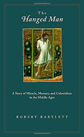 Hanged Man – A Story of Miracle, Memory, and Colonialism in the Middle Ages
