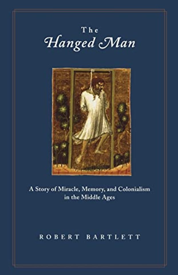 Hanged Man – A Story of Miracle, Memory, and Colonialism in the Middle Ages