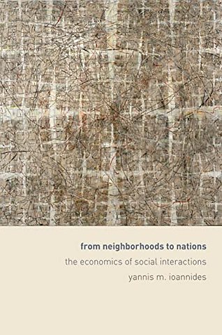 From Neighborhoods to Nations – The Economics of Social Interactions