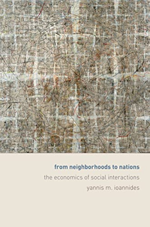 From Neighborhoods to Nations – The Economics of Social Interactions