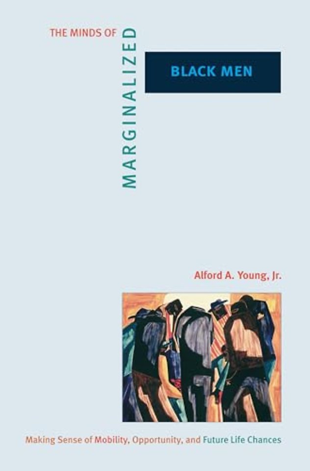 Minds of Marginalized Black Men – Making Sense of Mobility, Opportunity, and Future Life Chances