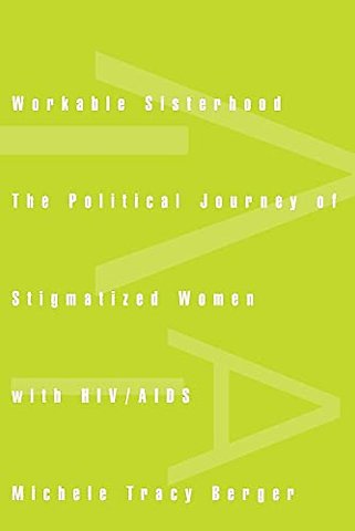 Workable Sisterhood – The Political Journey of Stigmatized Women with HIV/AIDS