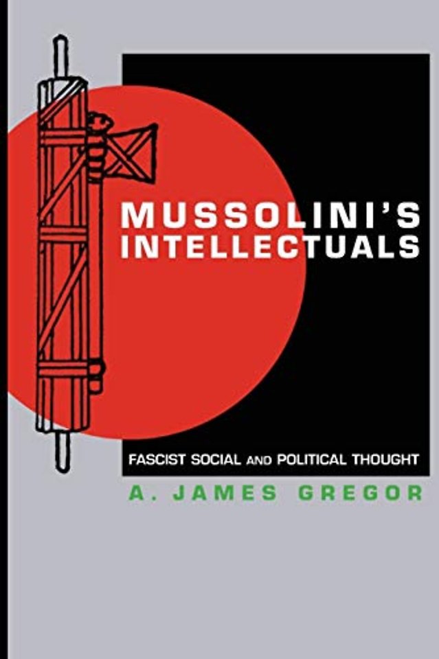 Mussolini`s Intellectuals – Fascist Social and Political Thought