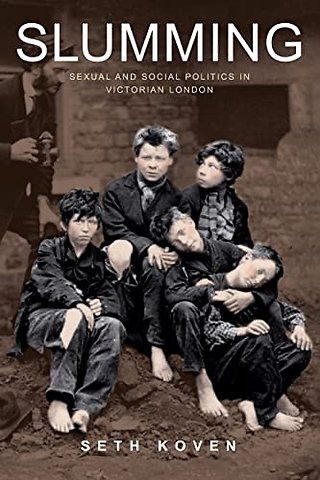 Slumming – Sexual and Social Politics in Victorian London