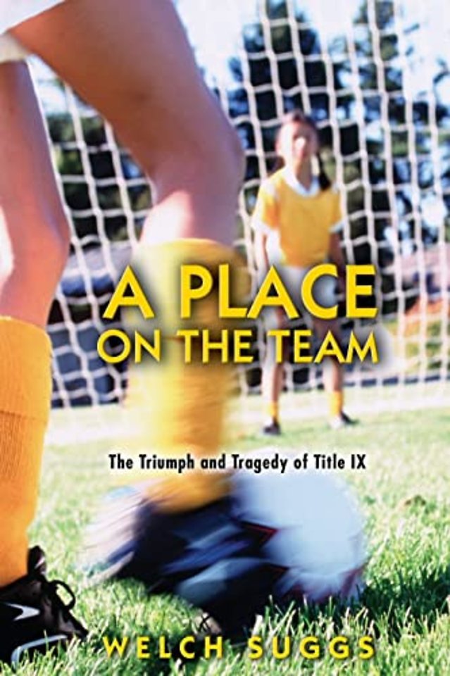 A Place on the Team – The Triumph and Tragedy of Title IX