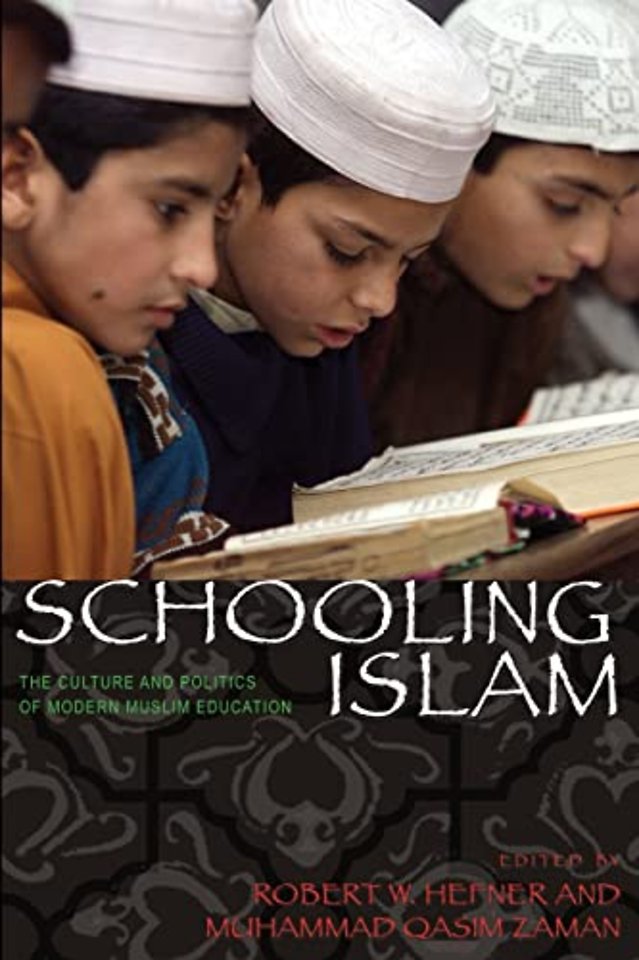 Schooling Islam – The Culture and Politics of Modern Muslim Education