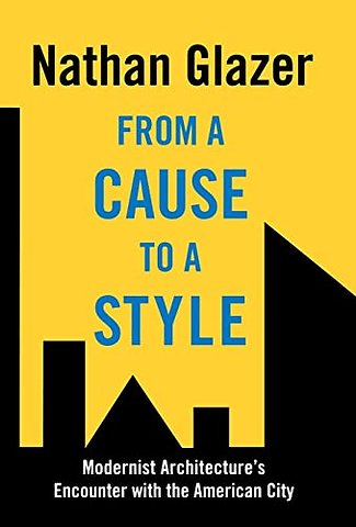 From a Cause to a Style – Modernist Architecture`s Encounter with the American City