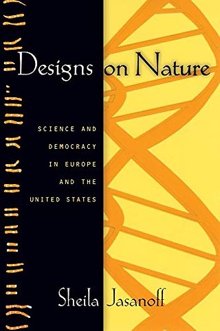 Designs on Nature – Science and Democracy in Europe and the United States