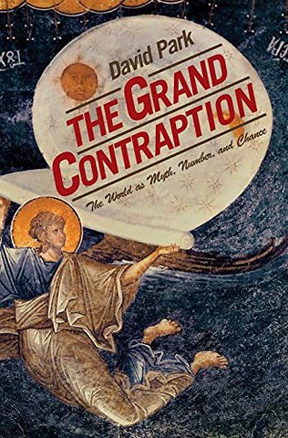 The Grand Contraption – The World as Myth, Number, and Chance