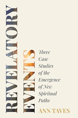Revelatory Events – Three Case Studies of the Emergence of New Spiritual Paths