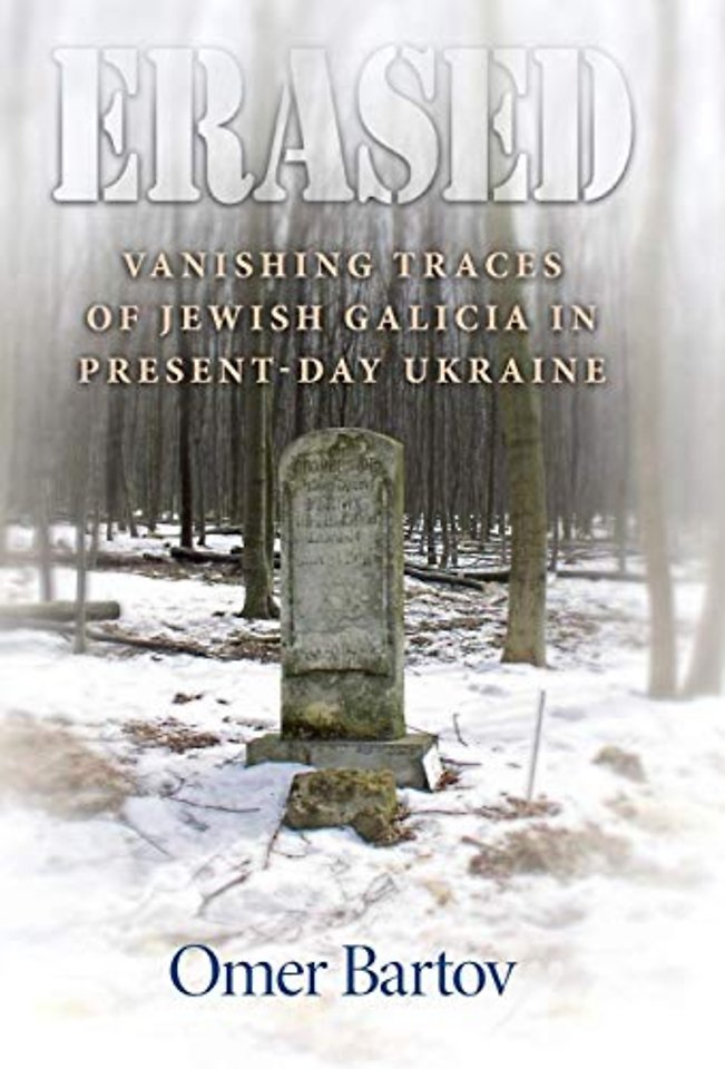 Erased – Vanishing Traces of Jewish Galicia in Present–Day Ukraine