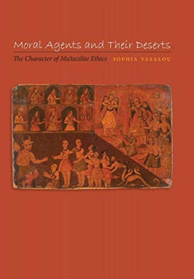 Moral Agents and Their Deserts – The Character of Mu`tazilite Ethics