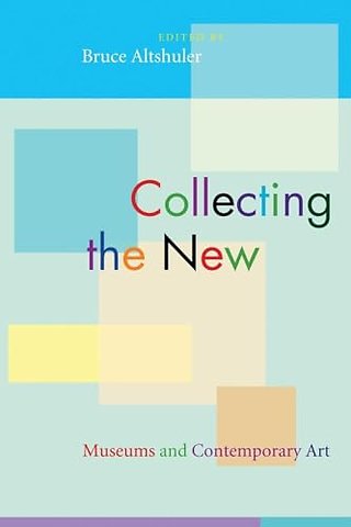Collecting the New – Museums and Contemporary Art