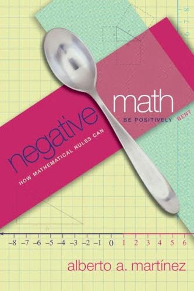 Negative Math – How Mathematical Rules Can Be Positively Bent