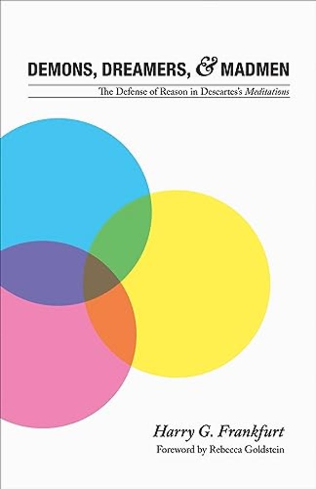 Demons, Dreamers, and Madmen – The Defense of Reason in Descartes`s Meditations