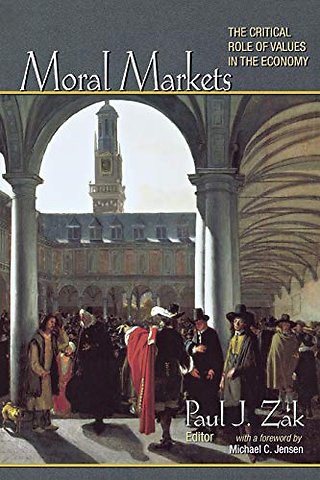 Moral Markets – The Critical Role of Values in the Economy