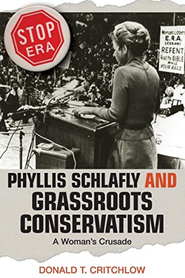 Phyllis Schlafly and Grassroots Conservatism – A Woman`s Crusade