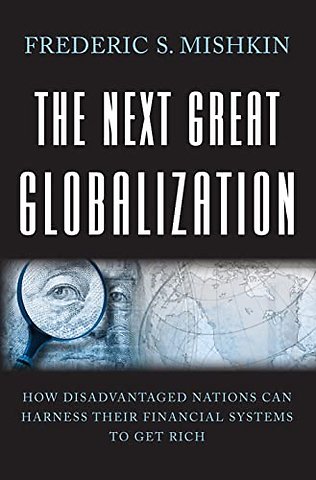 Next Great Globalization – How Disadvantaged Nations Can Harness Their Financial Systems to Get Rich