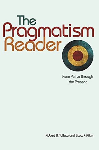 Pragmatism Reader – From Peirce through the Present