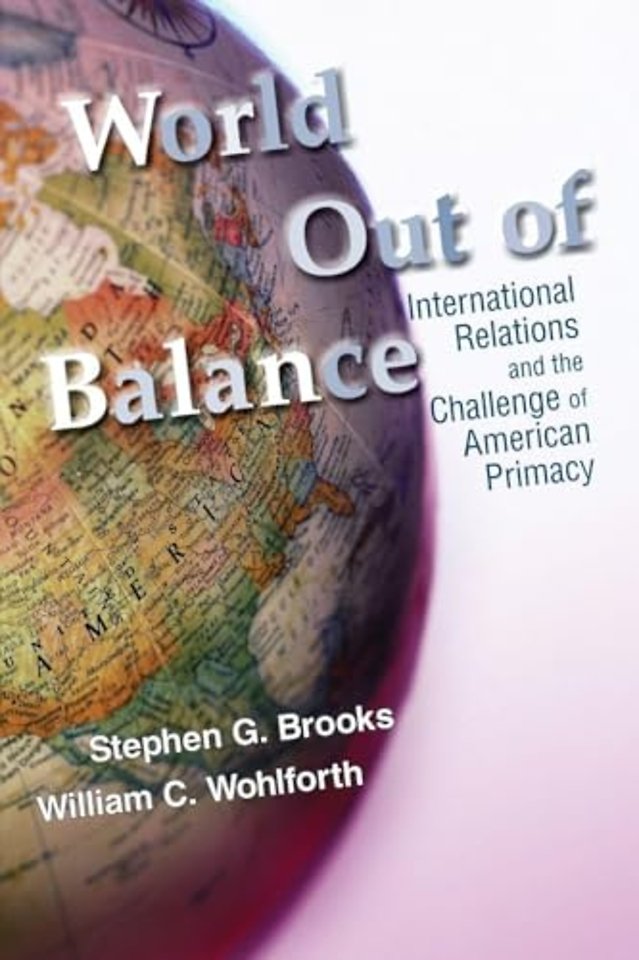 World Out of Balance – International Relations and the Challenge of American Primacy