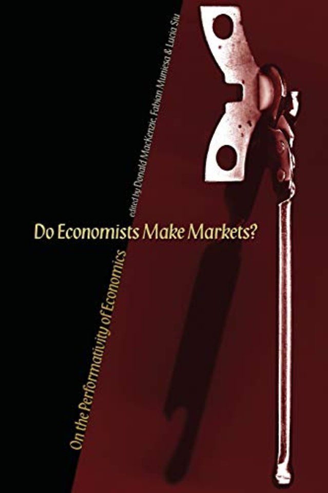 Do Economists Make Markets? – On the Performativity of Economics