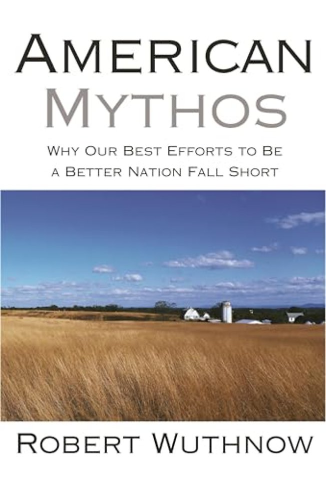American Mythos – Why Our Best Efforts to Be a Better Nation Fall Short