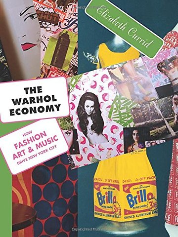 Warhol Economy – How Fashion, Art, and Music Drive New York City – New Edition