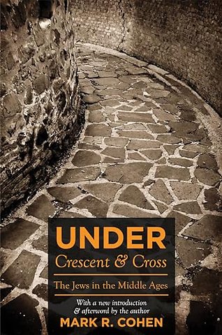 Under Crescent and Cross – The Jews in the Middle Ages