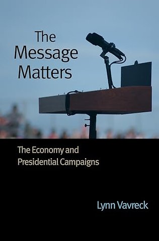 Message Matters – The Economy and Presidential Campaigns