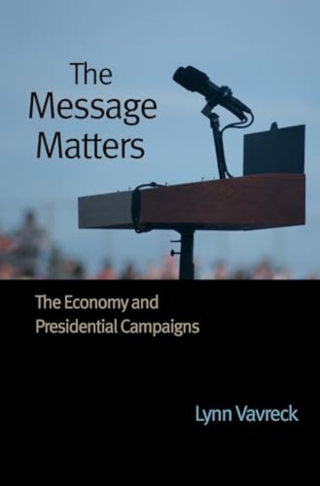 Message Matters – The Economy and Presidential Campaigns