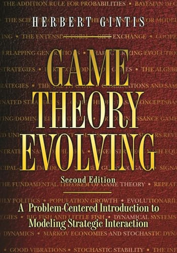 Game Theory Evolving – A Problem–Centered Introduction to Modeling Strategic Interaction – Second Edition