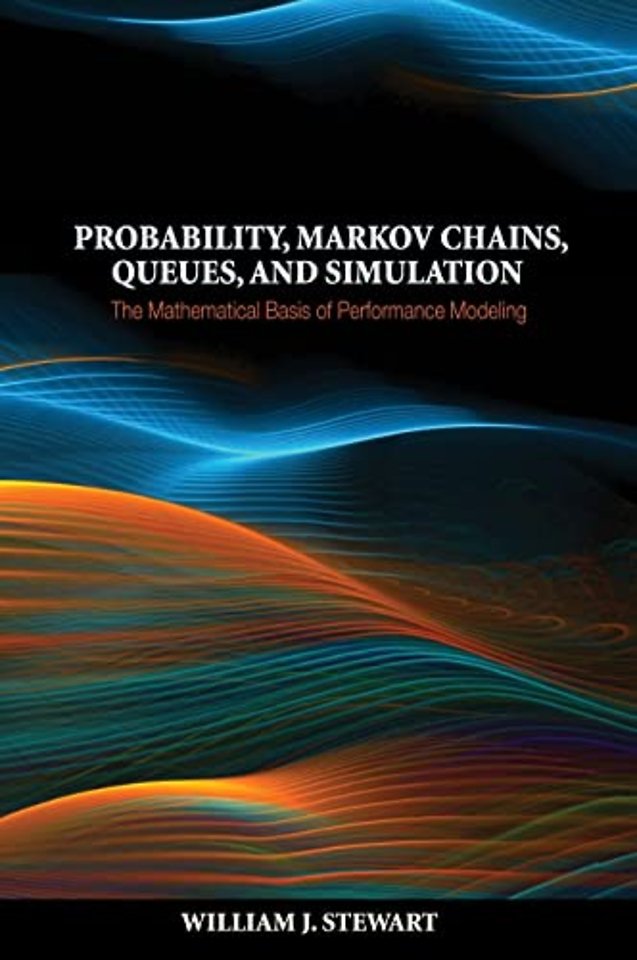 Probability, Markov Chains, Queues, and Simulation – The Mathematical Basis of Performance Modeling