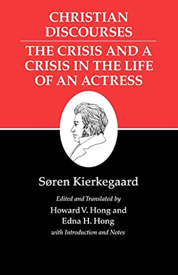 Kierkegaard`s Writings, XVII, Volume 17 – Christian Discourses: The Crisis and a Crisis in the Life of an Actress.