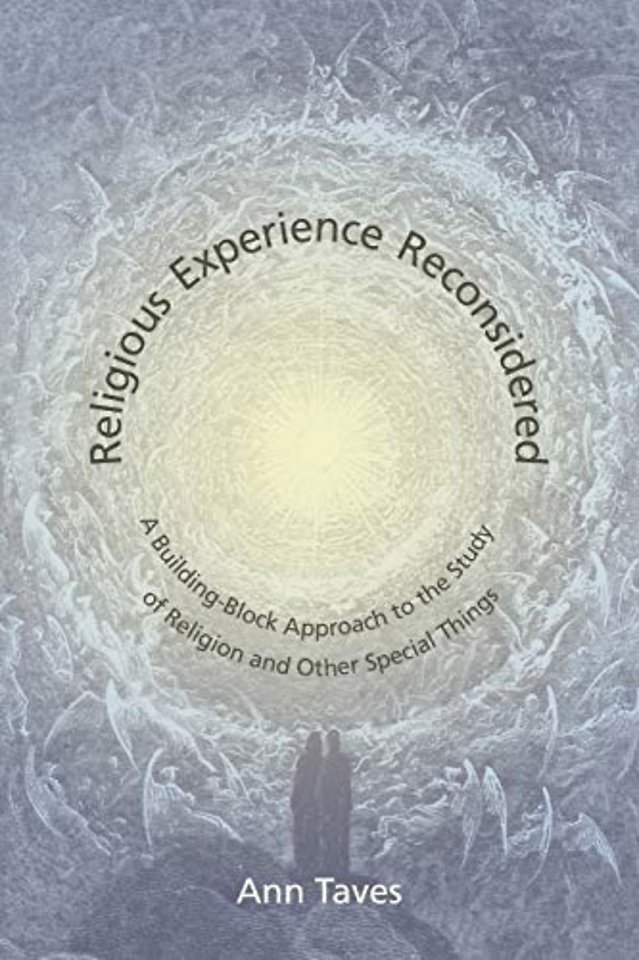 Religious Experience Reconsidered – A Building–Block Approach to the Study of Religion and Other Special Things
