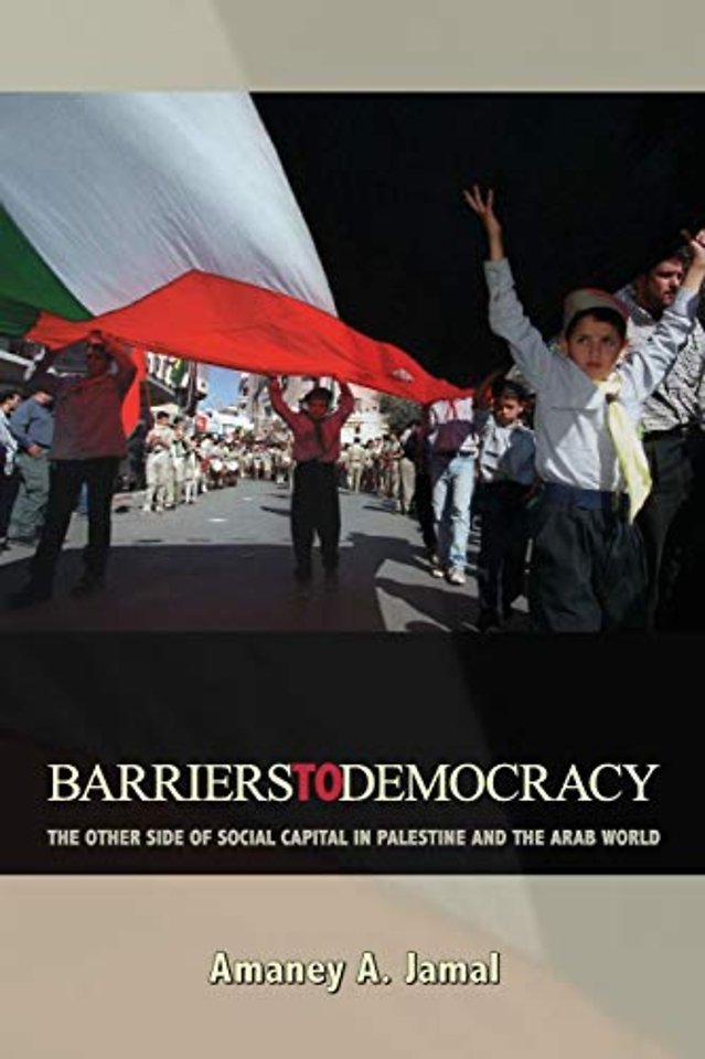 Barriers to Democracy – The Other Side of Social Capital in Palestine and the Arab World