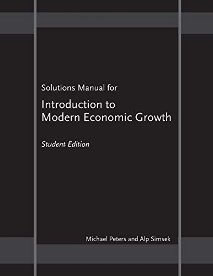 Solutions Manual for "Introduction to Modern Economic Growth" – Student Edition