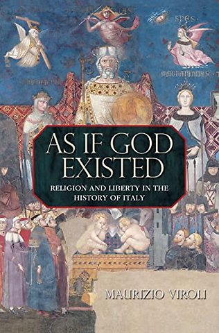 As If God Existed – Religion and Liberty in the History of Italy