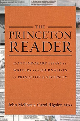 The Princeton Reader – Contemporary Essays by Writers and Journalists at Princeton University