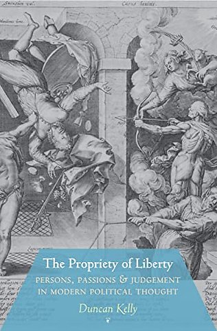 Propriety of Liberty – Persons, Passions, and Judgement in Modern Political Thought