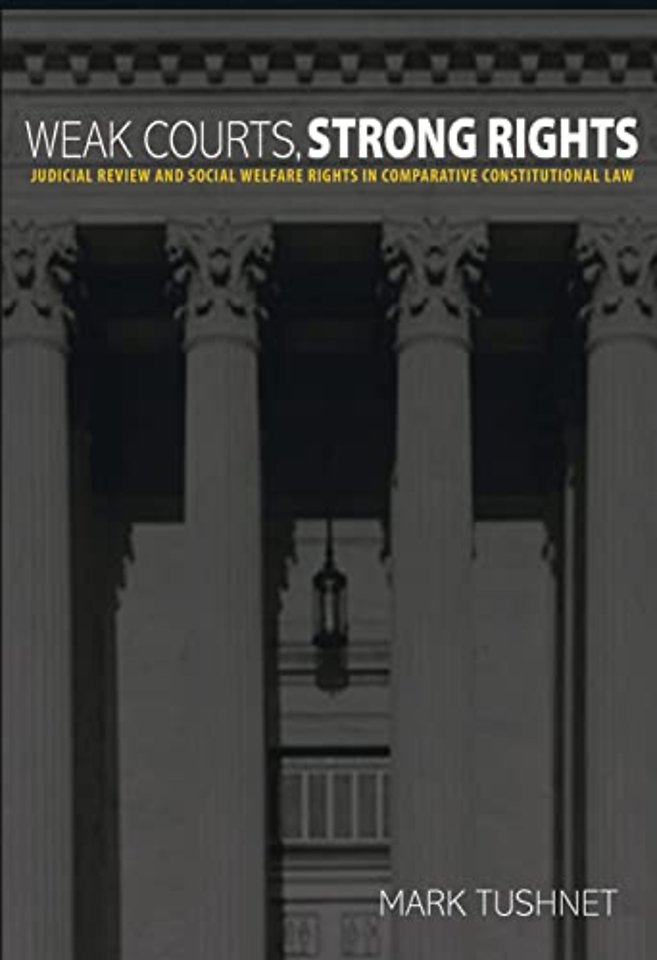 Weak Courts, Strong Rights – Judicial Review and Social Welfare Rights in Comparative Constitutional Law