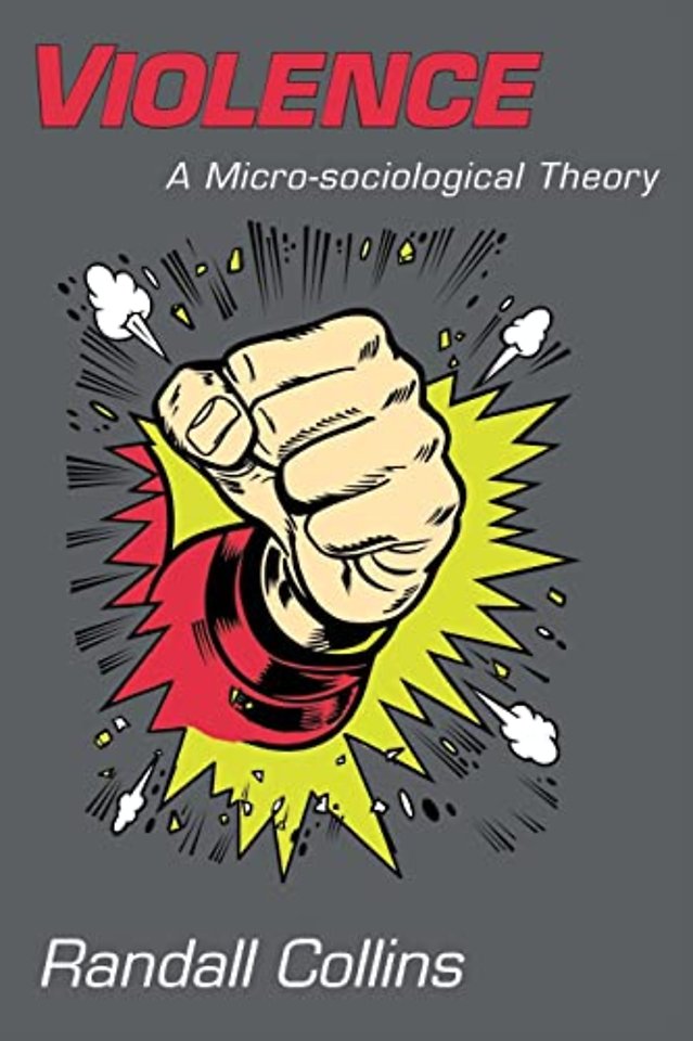 Violence – A Micro–sociological Theory