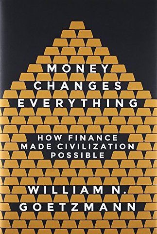 Money Changes Everything – How Finance Made Civilization Possible