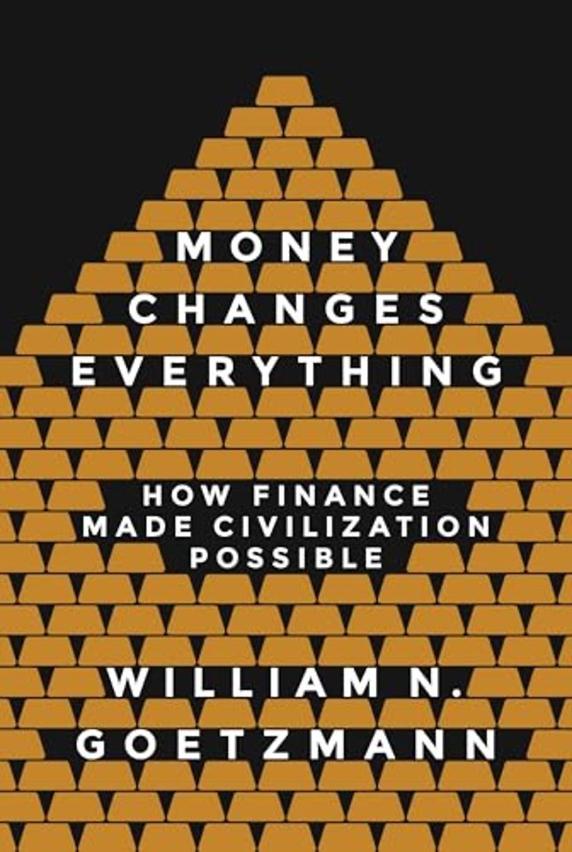 Money Changes Everything – How Finance Made Civilization Possible