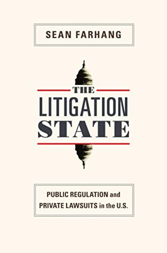 The Litigation State – Public Regulation and Private Lawsuits in the U.S.
