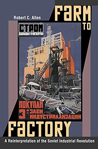 Farm to Factory – A Reinterpretation of the Soviet Industrial Revolution